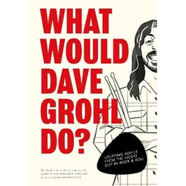 What Would Dave Grohl Do?