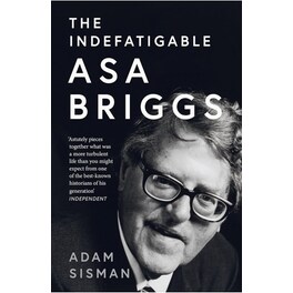 The Indefatigable Asa Briggs
