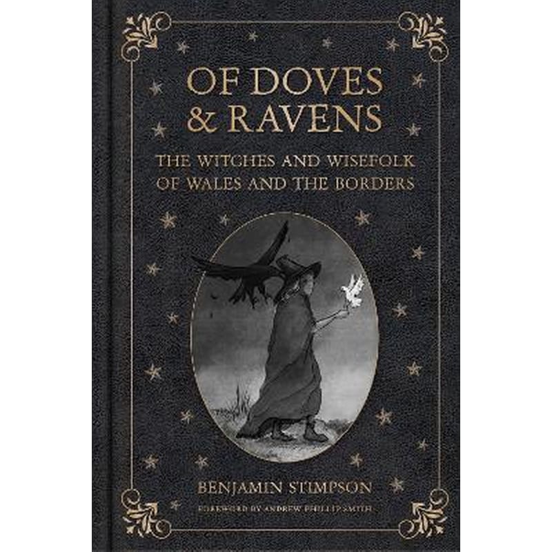 Of Doves and Ravens: The Witches and Wisefolk of Wales and the Borders