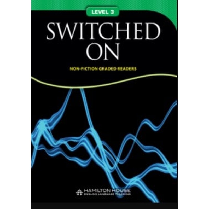Non-fiction Graded Reader 3 Switched On