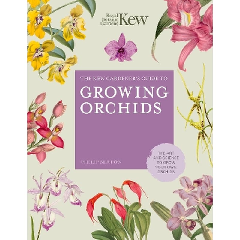 The Kew Gardeners Guide to Growing Orchids
