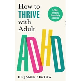 How to Thrive with Adult ADHD