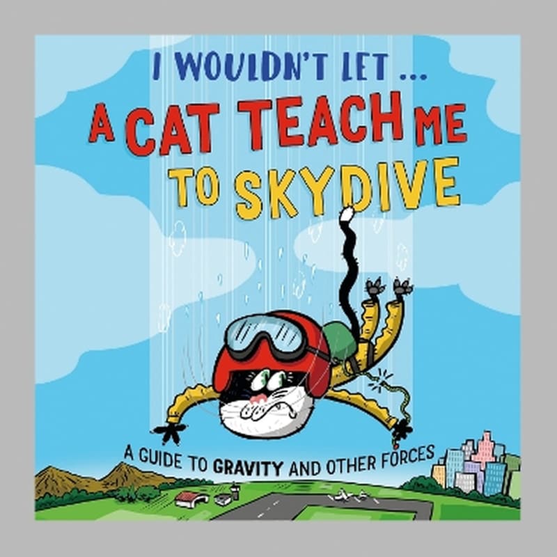 I wouldn’t let a cat teach me to skydive