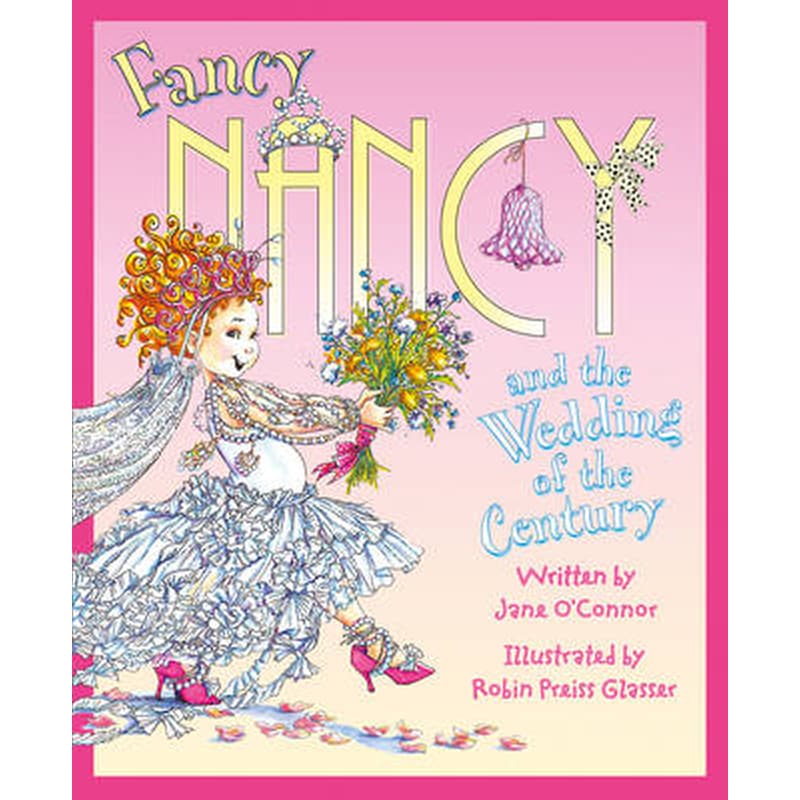 Fancy Nancy and the Wedding of the Century