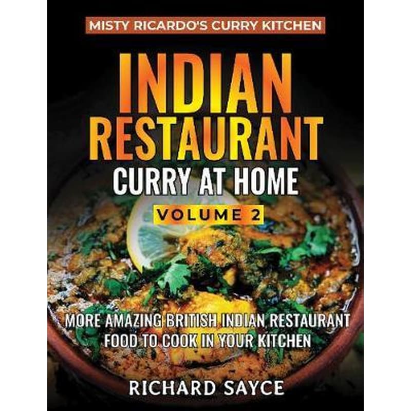 Indian Restaurant Curry at Home Volume 2 : Misty Ricardos Curry Kitchen