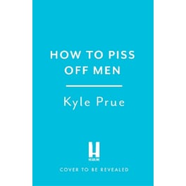 How to Piss Off Men