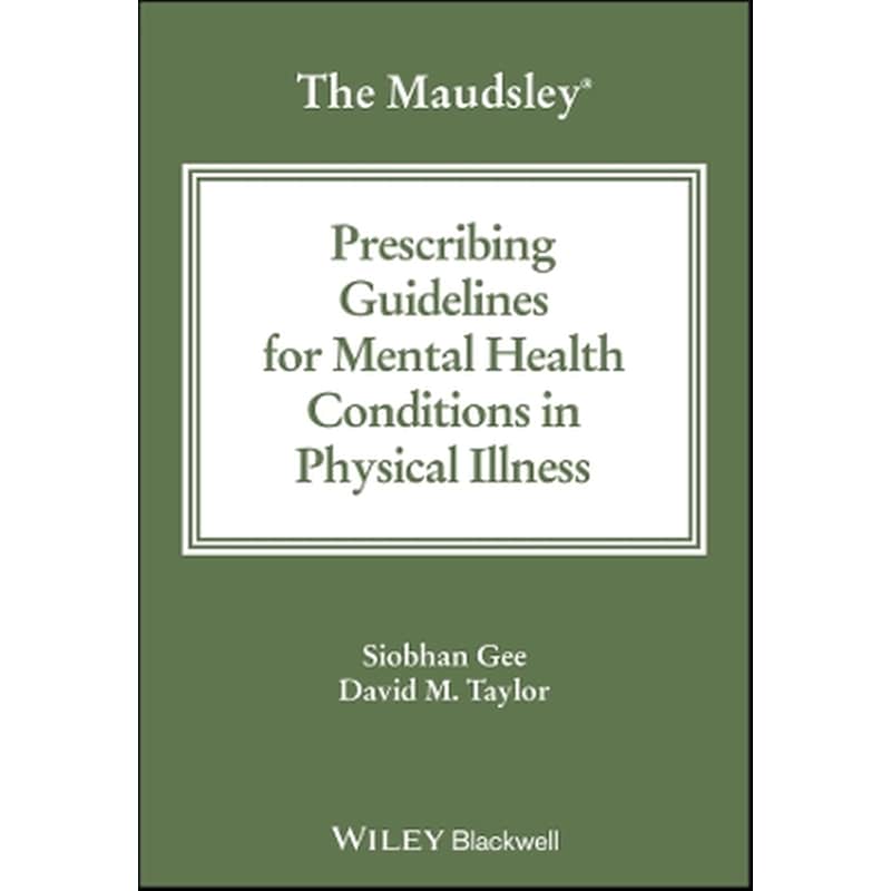The Maudsley Prescribing Guidelines for Mental Health Conditions in Physical Illness