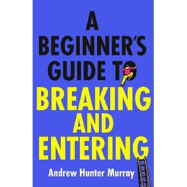 A Beginner’s Guide to Breaking and Entering