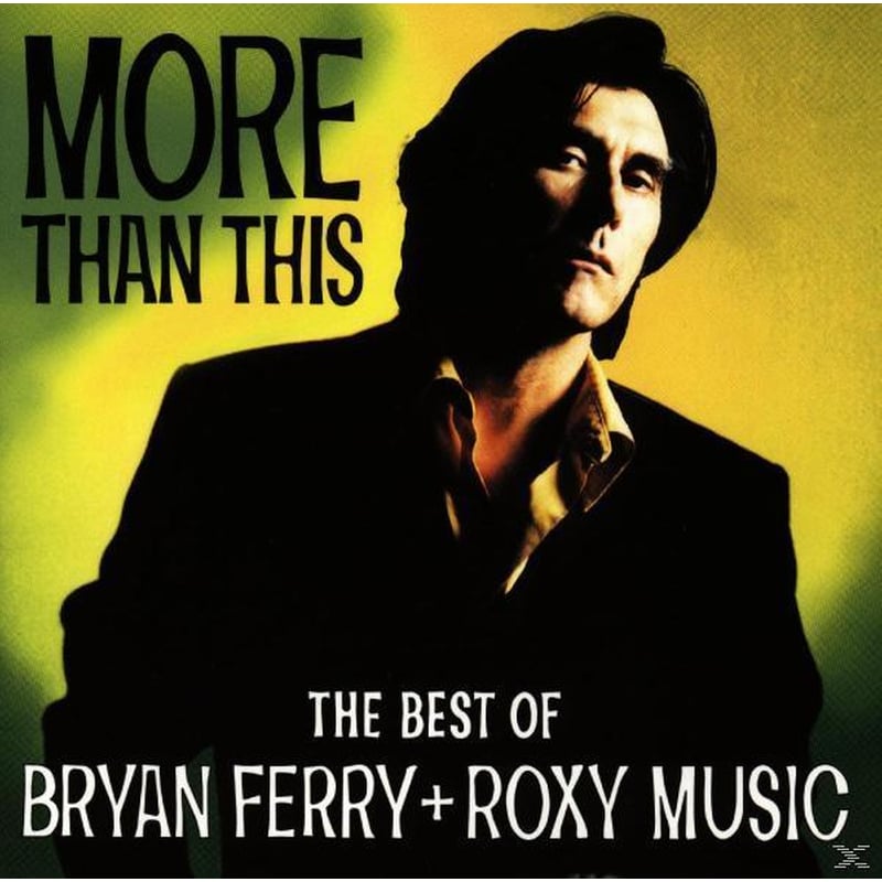 More Than This - The Best Of Bryan Ferry And Roxy