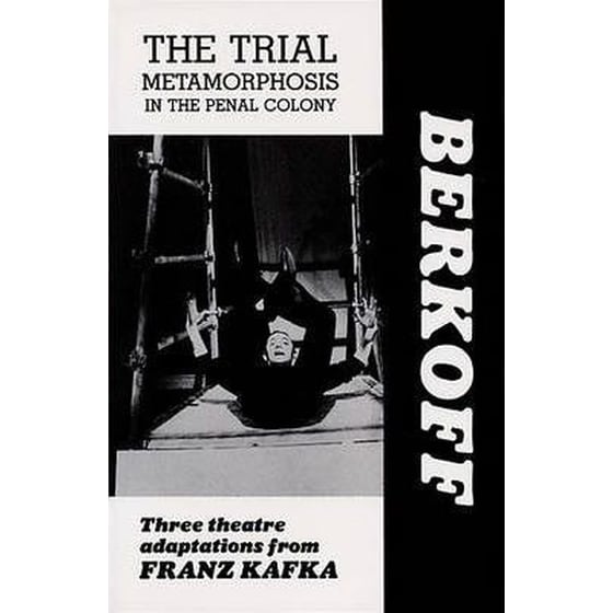 The Trial: Metamorphosis: In the Penal Colony: Three Theatre Adaptations from Franz Kafka: Playscript image 0
