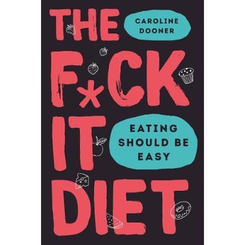 The F*ck It Diet