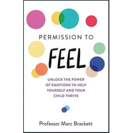 Permission to Feel : Unlock the power of emotions to help yourself and your children thrive