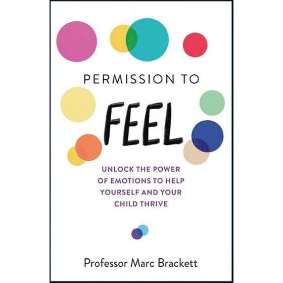 Permission to Feel : Unlock the power of emotions to help yourself and your children thrive image 0