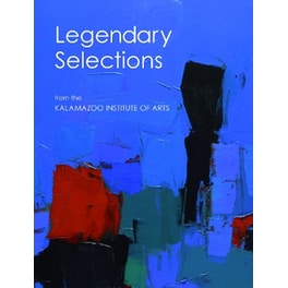 Legendary Selections from the Kalamazoo Institute of Arts
