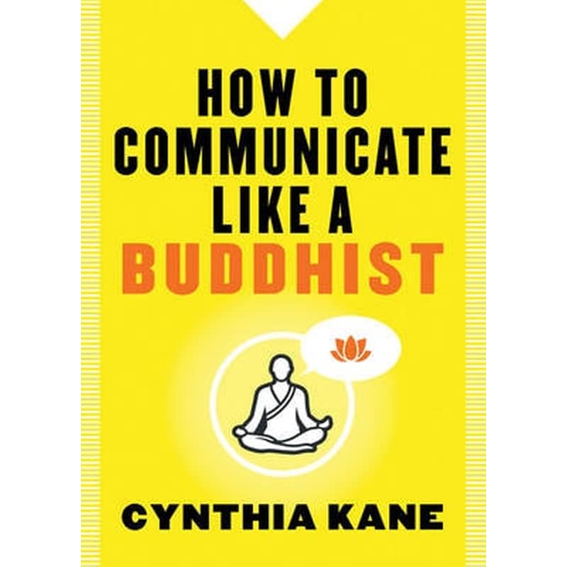 How to Communicate Like a Buddhist