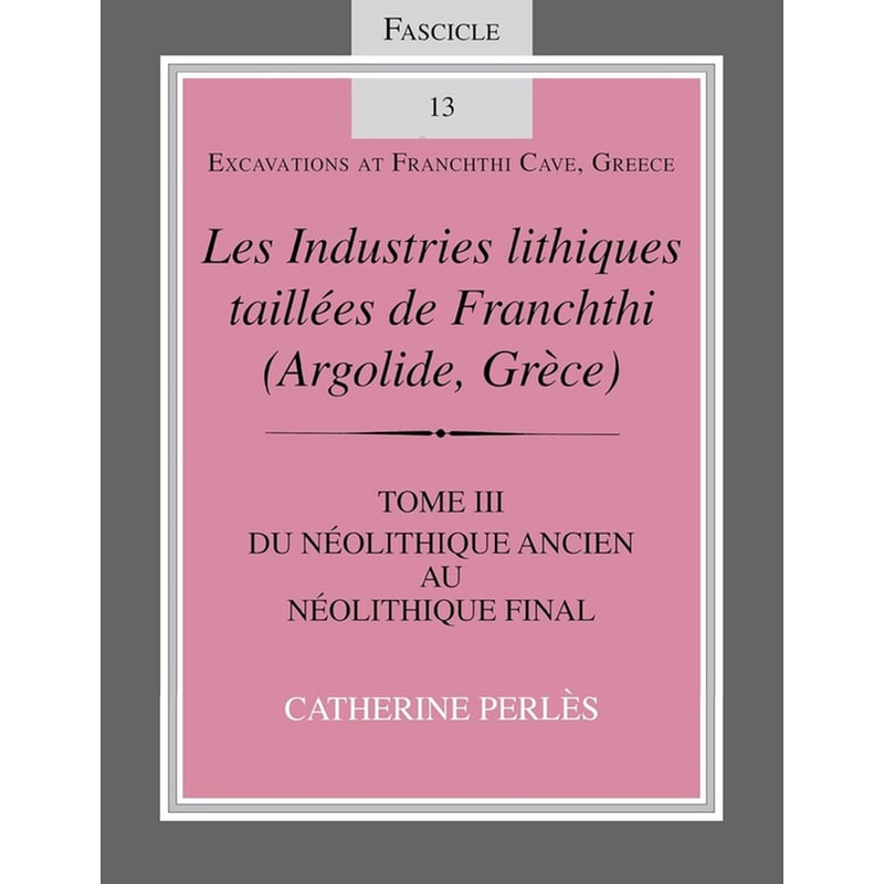 Industries lithiques taillees de Franchthi (Argolide, Grece), Volume 3