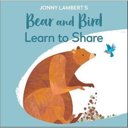 Jonny Lambert's Bear and Bird: Learn to Share