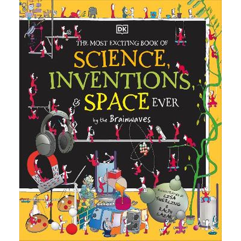 The Most Exciting Book of Science, Inventions, and Space Ever by the Brainwaves