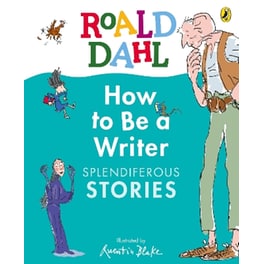 Roald Dahl How to Be a Writer: Splendiferous Stories