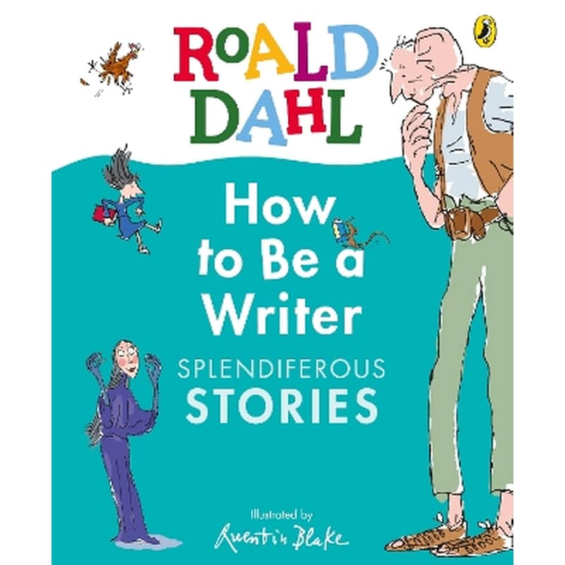 Roald Dahl How to Be a Writer: Splendiferous Stories