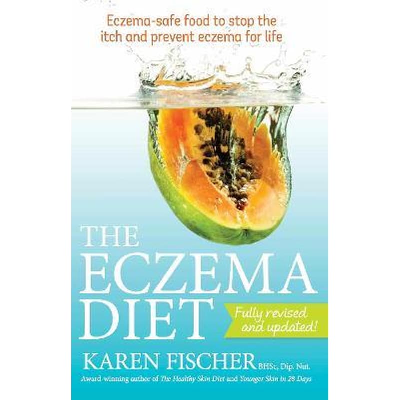 The Eczema Diet : Eczema-safe Food to Stop the Itch and Prevent Eczema for Life