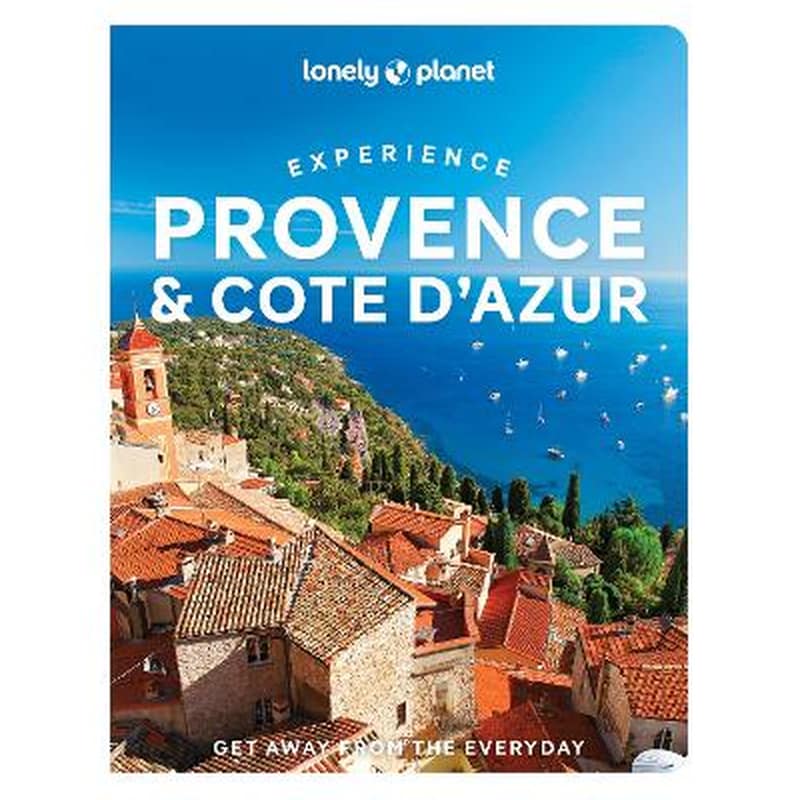 Lonely Planet Experience Provence the Cote dAzur