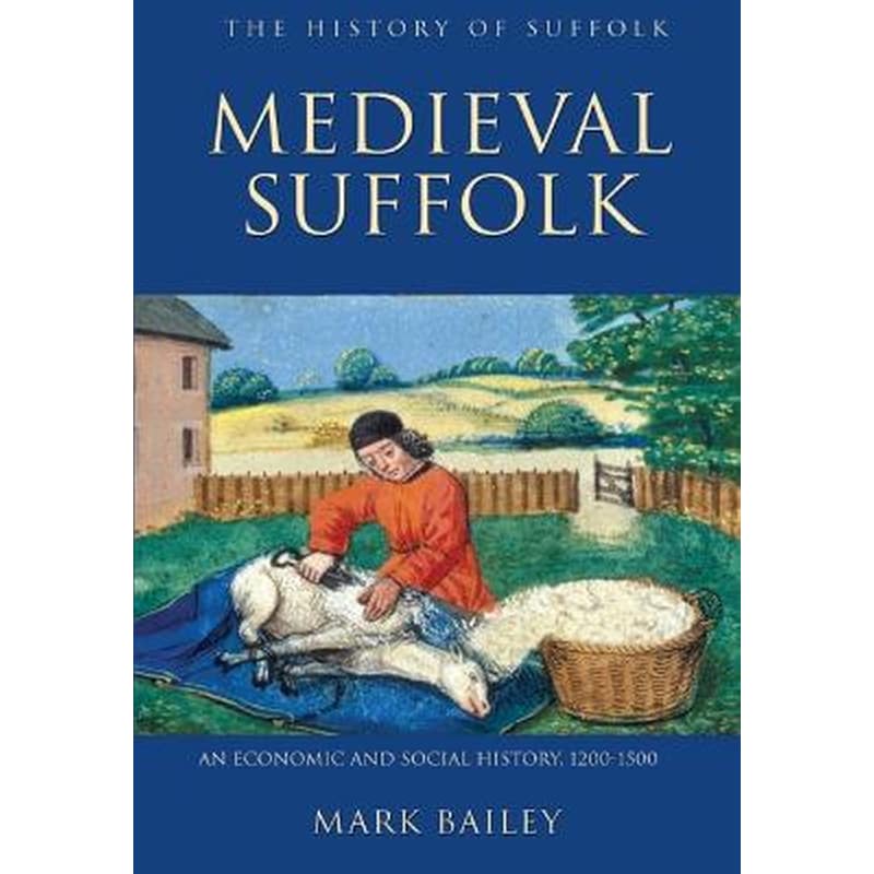 Medieval Suffolk: An Economic and Social History, 1200-1500