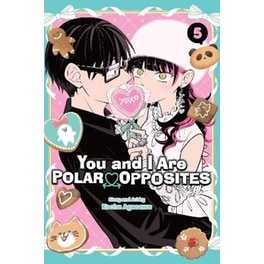 You and I Are Polar Opposites, Vol. 5