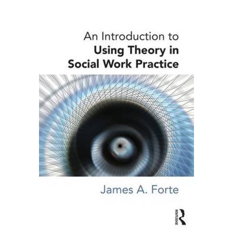 Introduction to Using Theory in Social Work Practice 0997696