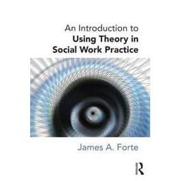 Introduction to Using Theory in Social Work Practice