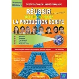 Reussir Delf B1 + B2, Sorbonne B2 Methode Ecrit