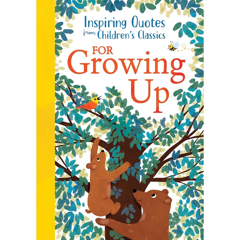 Inspiring Quotes from Childrens Classics: For Growing Up