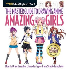 Master Guide to Drawing Anime: Amazing Girls