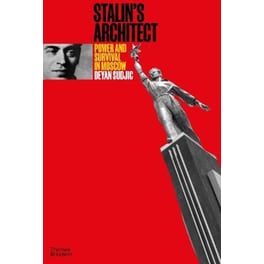 Stalin's Architect : Power and Survival in Moscow