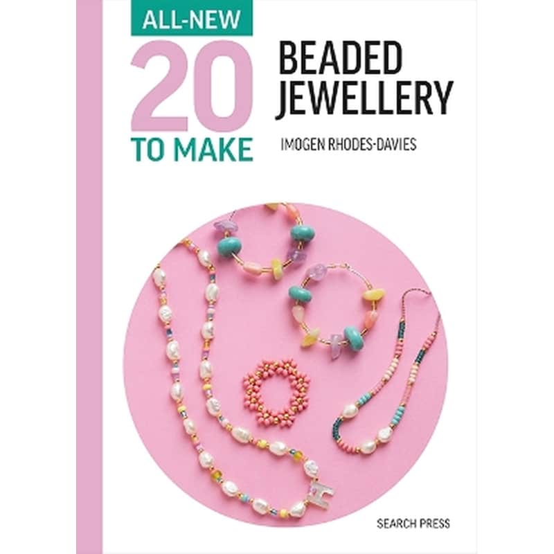 All-New Twenty to Make: Beaded Jewellery