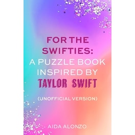 For The Swifties: A Puzzle Book Inspired by Taylor Swift (Unofficial Version)