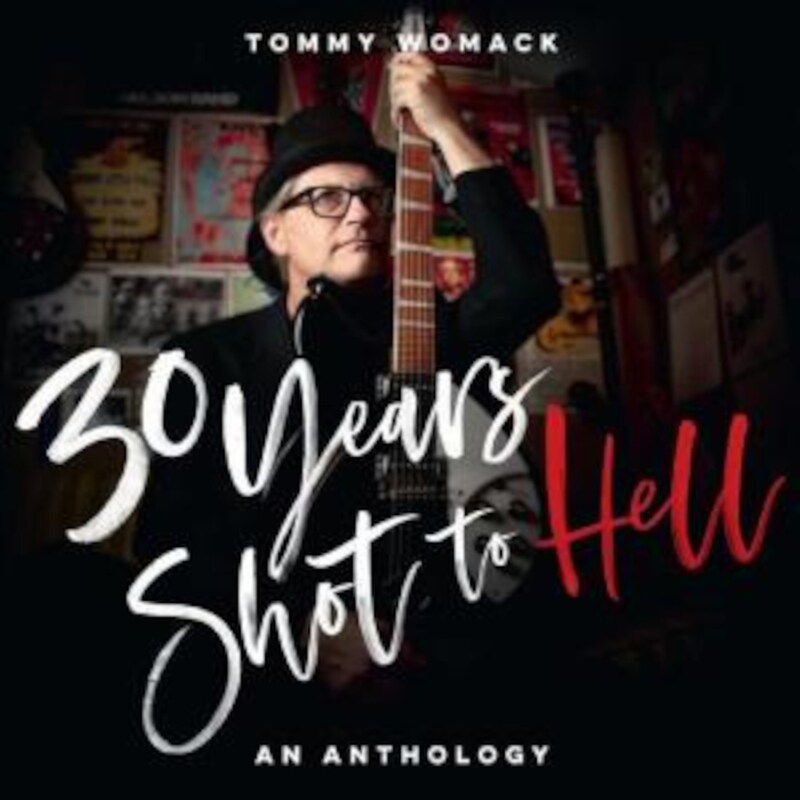 30 Years Shot To Hell: A Tommy Womack Anthology