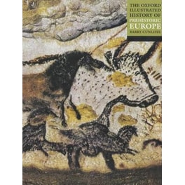 The Oxford Illustrated History of Prehistoric Europe