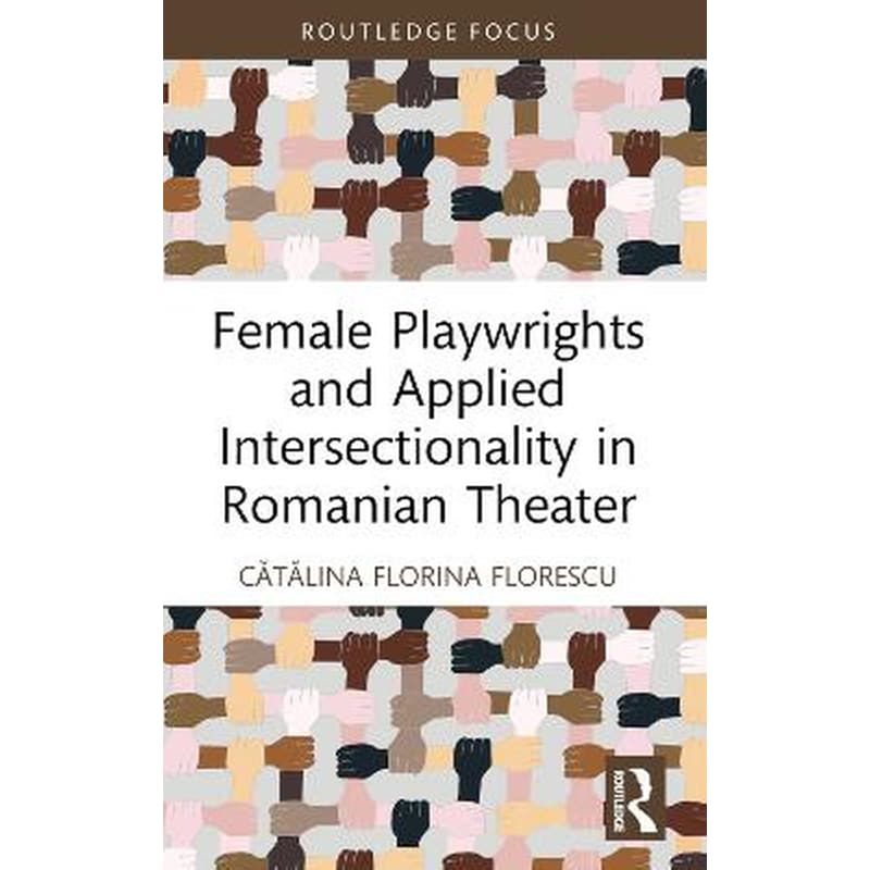 Female Playwrights and Applied Intersectionality in Romanian Theater