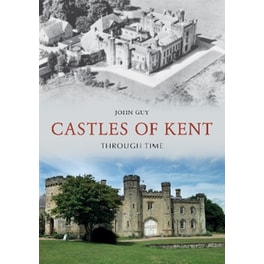 Castles of Kent Through Time