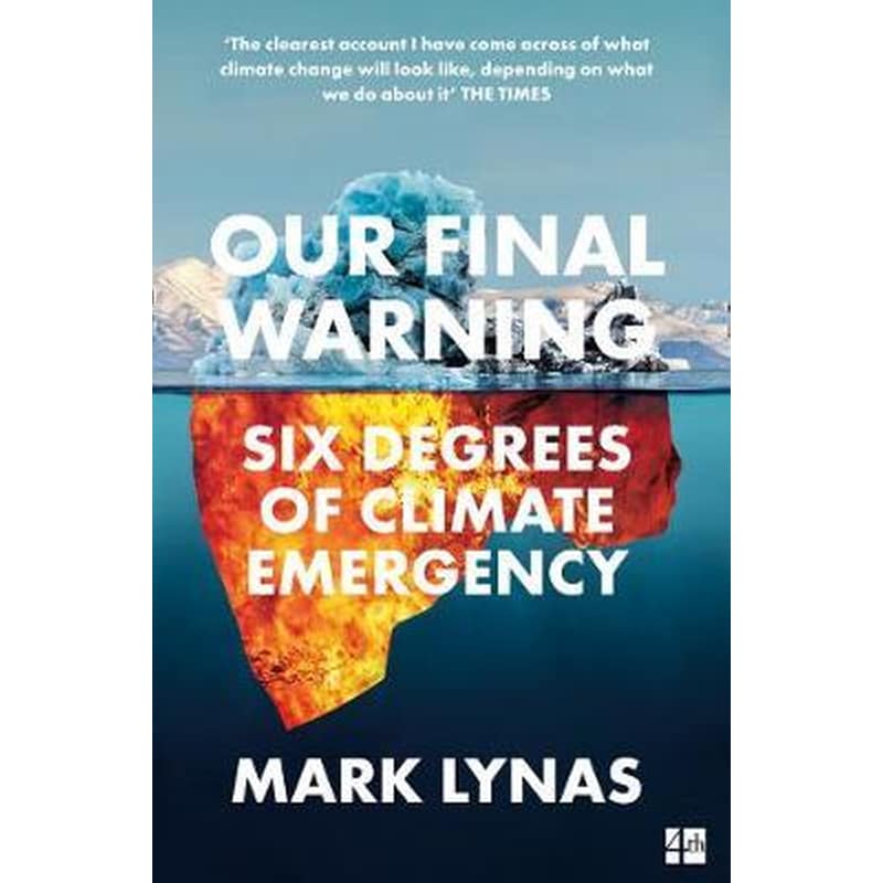 Our Final Warning: Six Degrees of Climate Emergency