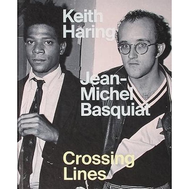 Keith Haring/Jean–Michel Basquiat – Crossing Lines