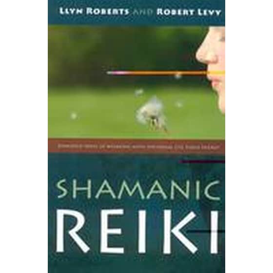 Shamanic Reiki - Expanded Ways of Working with Universal Life Force Energy image 0