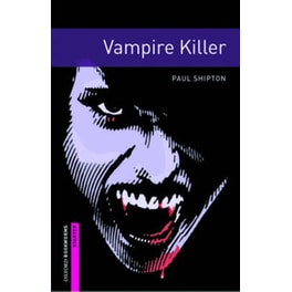 Oxford Bookworms Library: Starter Level:: Vampire Killer