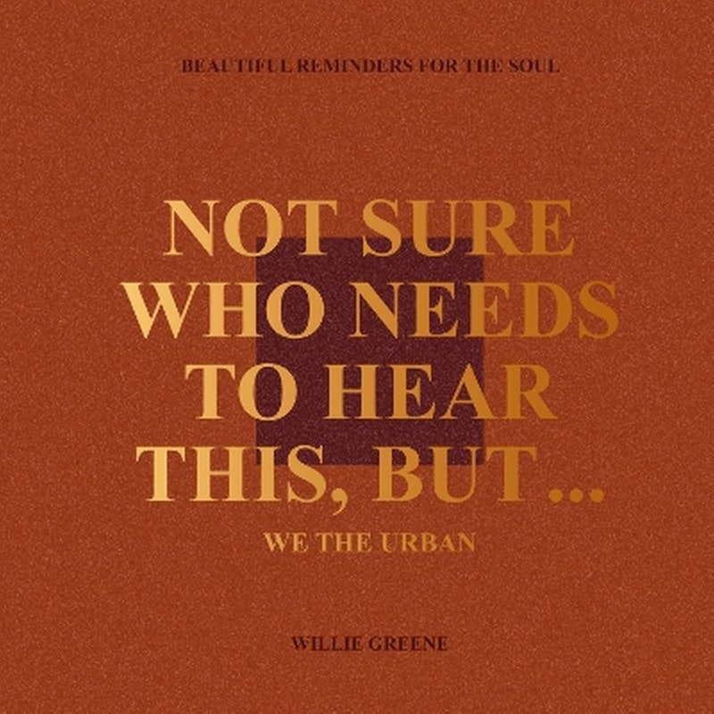 Not Sure Who Needs to Hear This, But...