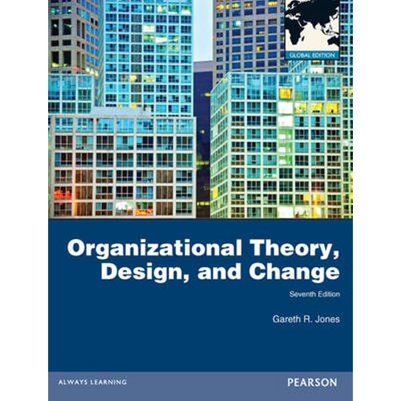 Organizational Theory, Design, and Change, Global Edition