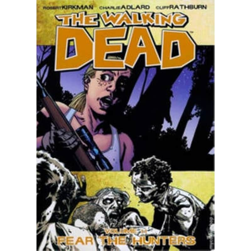 The Walking Dead Volume 11- Fear The Hunters v. 11 The Walking Dead Volume 11- Fear The Hunters Fear the Hunters