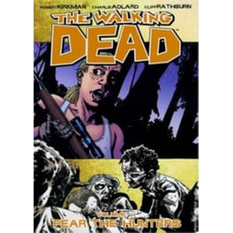The Walking Dead Volume 11- Fear The Hunters v. 11 The Walking Dead Volume 11- Fear The Hunters Fear the Hunters