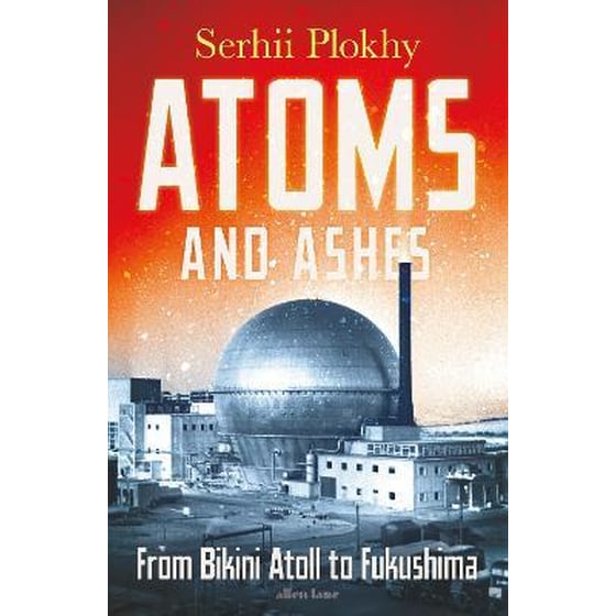 Atoms and Ashes: From Bikini Atoll to Fukushima image 0