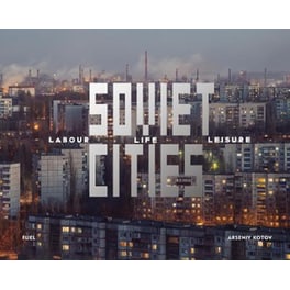 Soviet Cities : Labour, Life & Leisure